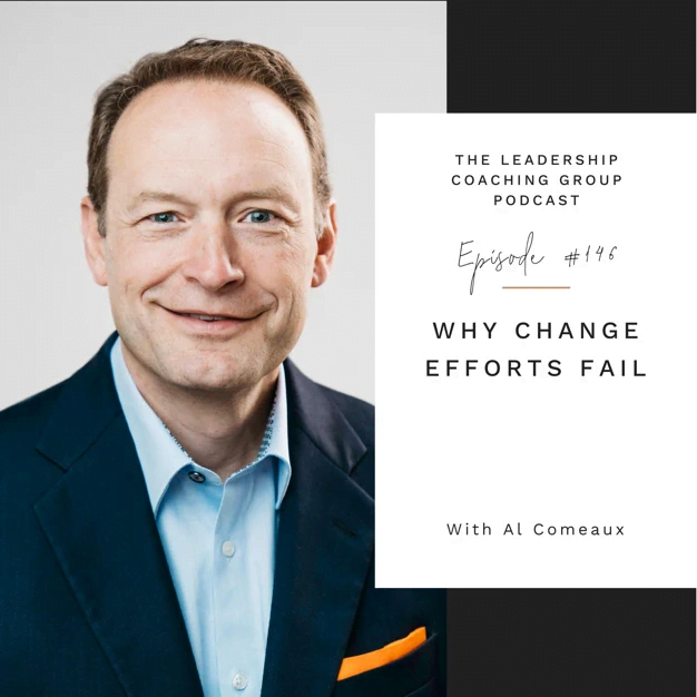 Why Change Efforts Fail, with Al Comeaux